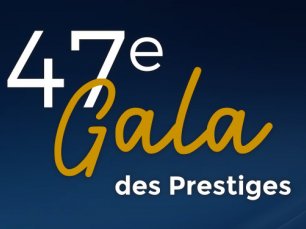 47e Gala des Prestiges